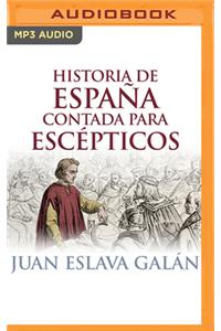 Historia de España Contada Para Escépticos