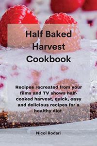 Half Baked Harvest Cookbook