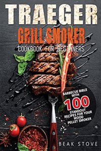 Traeger Grill Smoker Cookbook for Beginners