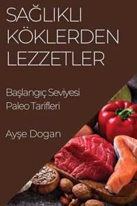Sağlıklı Köklerden Lezzetler