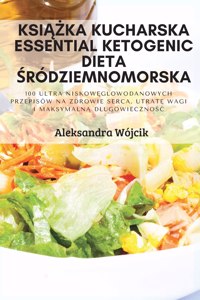 KsiĄŻka Kucharska Essential Ketogenic Dieta Śródziemnomorska