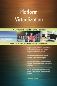 Platform Virtualization A Complete Guide - 2020 Edition