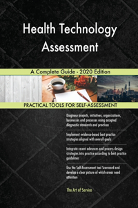Health Technology Assessment A Complete Guide - 2020 Edition