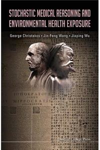 Stochastic Medical Reasoning and Environmental Health Exposure