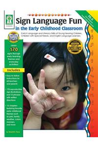 Sign Language Fun in the Early Childhood Classroom, Grades Pk - K