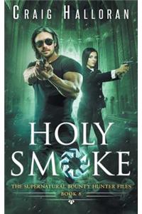 Holy Smoke: The Supernatural Bounty Hunter Files (Book 8 of 10)