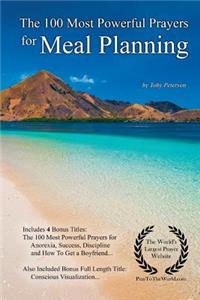 Prayer the 100 Most Powerful Prayers for Meal Planning - With 4 Bonus Books to Pray for Anorexia, Success, Discipline & How to Get a Boyfriend