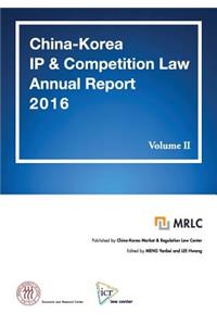 China-Korea IP & Competition Law Annual Report 2016 Vol. II