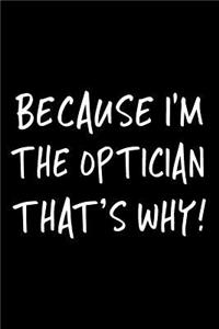 Because I'm the Optician That's Why!