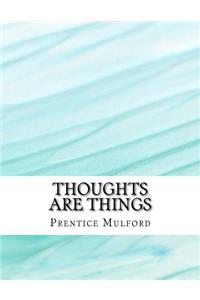 Thoughts are Things