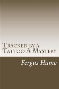 Tracked by a Tattoo A Mystery