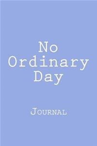 No Ordinary Day