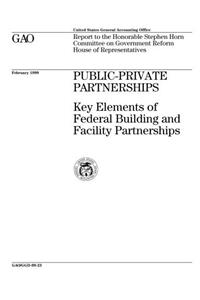 Public-Private Partnerships: Key Elements of Federal Building and Facility Partnerships