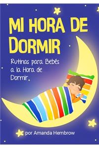 Mi Hora de Dormir (My Bedtime Spanish Edition): Rutinas para Bebes a la Hora de Dormir