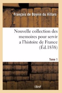 Nouvelle Collection Des Mémoires Pour Servir À l'Histoire de France- Tome 1
