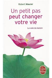 Un Petit Pas Peut Changer Votre Vie - La Voie Du Kaizen