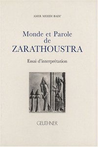 Monde Et Parole de Zarathoustra. Essais d'Interpretation Des Gatha.