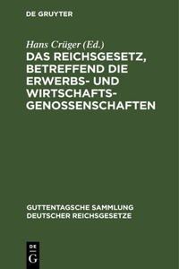 Reichsgesetz, Betreffend Die Erwerbs- Und Wirtschaftsgenossenschaften