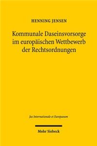 Kommunale Daseinsvorsorge im europaischen Wettbewerb der Rechtsordnungen