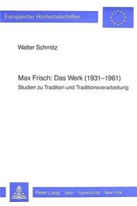 Max Frisch: Das Werk (1931-1961)