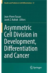 Asymmetric Cell Division in Development, Differentiation and Cancer