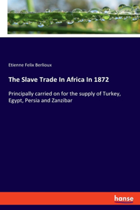 Slave Trade In Africa In 1872