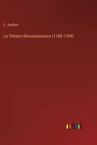 Théatre Révolutionnaire (1788-1799)