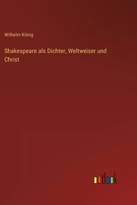 Shakespeare als Dichter, Weltweiser und Christ