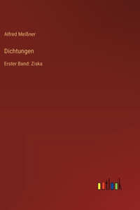 Dichtungen: Erster Band: Ziska