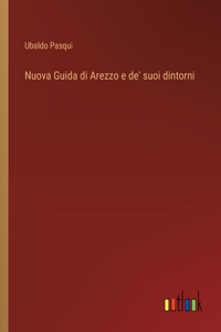 Nuova Guida di Arezzo e de' suoi dintorni