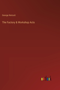 The Factory & Workshop Acts