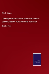 Regentenfamilie von Nassau-Hadamar - Geschichte des Fürstenthums Hadamar