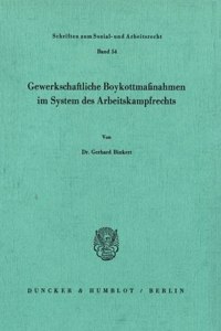 Gewerkschaftliche Boykottmassnahmen Im System Des Arbeitskampfrechts