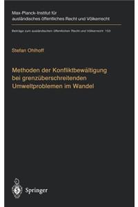 Methoden der Konfliktbewältigung bei grenzüberschreitenden Umweltproblemen im Wandel