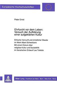 Ehrfurcht VOR Dem Leben: Versuch Der Aufklaerung Einer Aufgeklaerten Kultur