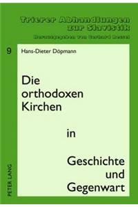 Die Orthodoxen Kirchen in Geschichte Und Gegenwart