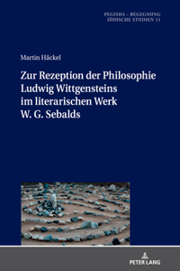 Zur Rezeption der Philosophie Ludwig Wittgensteins im literarischen Werk W. G. Sebalds