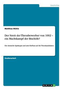 Der Streit der Thronbewerber von 1002 - ein Machtkampf der Bischöfe?