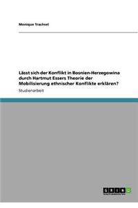 Lässt sich der Konflikt in Bosnien-Herzegowina durch Hartmut Essers Theorie der Mobilisierung ethnischer Konflikte erklären?