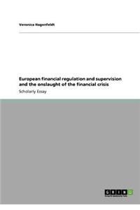 European financial regulation and supervision and the onslaught of the financial crisis