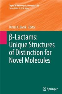 β-Lactams: Unique Structures of Distinction for Novel Molecules