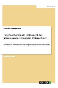 Prognosebörsen als Instrument des Wissensmanagements im Unternehmen