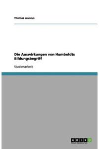 Die Auswirkungen von Humboldts Bildungsbegriff