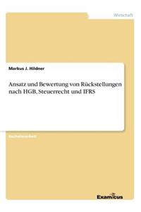 Ansatz und Bewertung von Rückstellungen nach HGB, Steuerrecht und IFRS