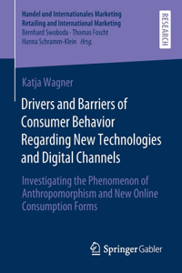 Drivers and Barriers of Consumer Behavior Regarding New Technologies and Digital Channels