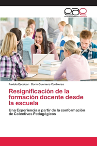 Resignificación de la formación docente desde la escuela