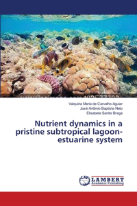 Nutrient dynamics in a pristine subtropical lagoon-estuarine system