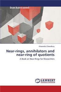 Near-rings, annihilators and near-ring of quotients