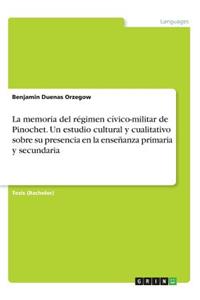 memoria del régimen cívico-militar de Pinochet. Un estudio cultural y cualitativo sobre su presencia en la enseñanza primaria y secundaria