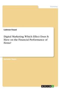 Digital Marketing. Which Effect Does It Have on the Financial Performance of Firms?